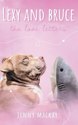 Lexy and Bruce: The Love Letters by MacKay, Jenny