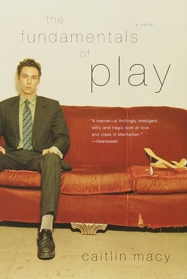 The Fundamentals of Play by Macy, Caitlin