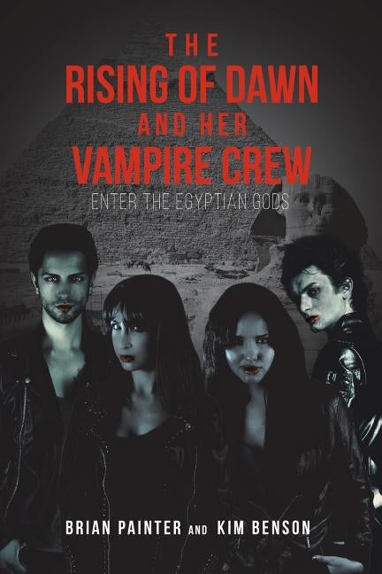 The Rising of Dawn and Her Vampire Crew: Enter the Egyptian Gods by Painter, Brian
