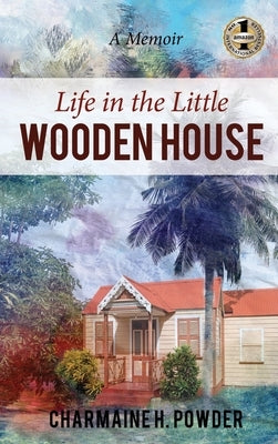 Life in the Little Wooden House by Powder, Charmaine