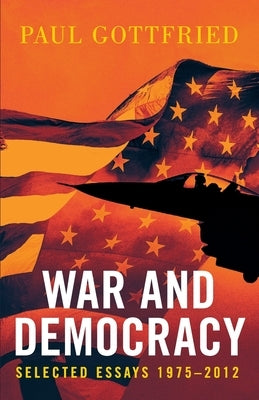 War and Democracy by Gottfried, Paul
