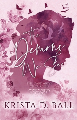 The Demons We See by Ball, Krista D.