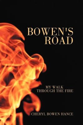 Bowen's Road: My Walk Through the Fire by Hance, Cheryl Bowen