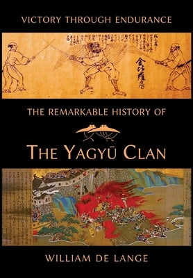 The Remarkable History of the Yagyu Clan by De Lange, William