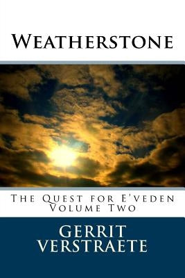 Weatherstone: The Quest for E'veden: Volume Two by Verstraete, Gerrit