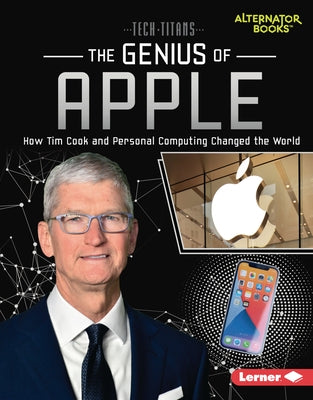 The Genius of Apple: How Tim Cook and Personal Computing Changed the World by Goldstein, Margaret J.