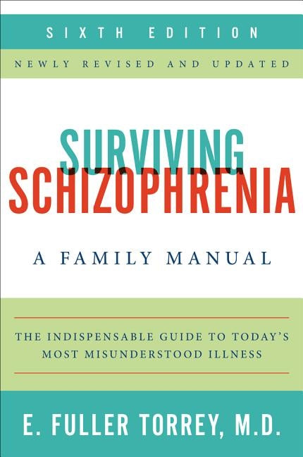 Surviving Schizophrenia, 6th Edition by Torrey, E. Fuller