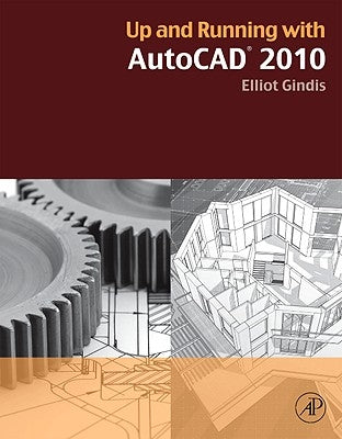Up and Running with AutoCAD 2010 by Gindis, Elliot