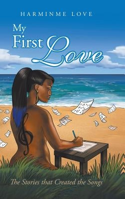 My First Love: The Stories that Created the Songs by Love, Harminme