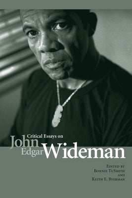 Critical Essays on John Edgar Wideman by Tusmith, Bonnie