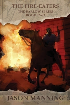 The Fire-Eaters by Manning, Jason