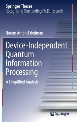 Device-Independent Quantum Information Processing: A Simplified Analysis by Arnon-Friedman, Rotem