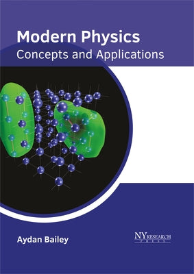 Modern Physics: Concepts and Applications by Bailey, Aydan