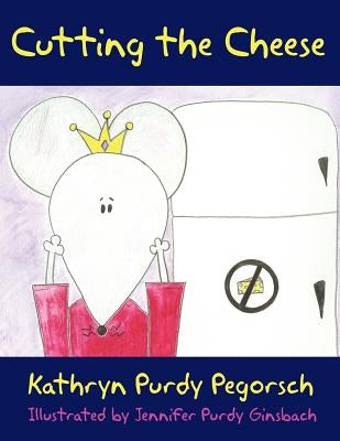Cutting the Cheese by Pegorsch, Kathryn Purdy