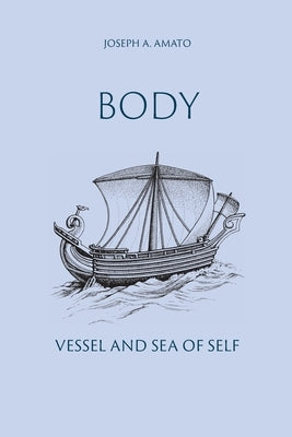 Body, Vessel and Sea of Self by Johnson, Wendy J.