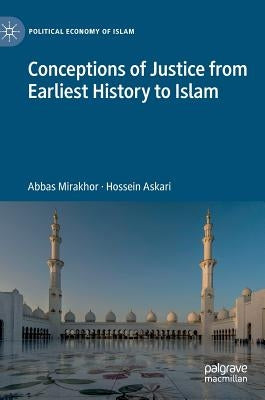 Conceptions of Justice from Earliest History to Islam by Mirakhor, Abbas