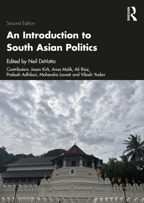 An Introduction to South Asian Politics by Devotta, Neil
