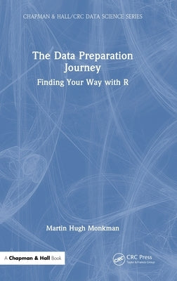 The Data Preparation Journey: Finding Your Way with R by Monkman, Martin Hugh