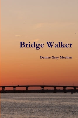 Bridge Walker by Meehan, Denise Gray
