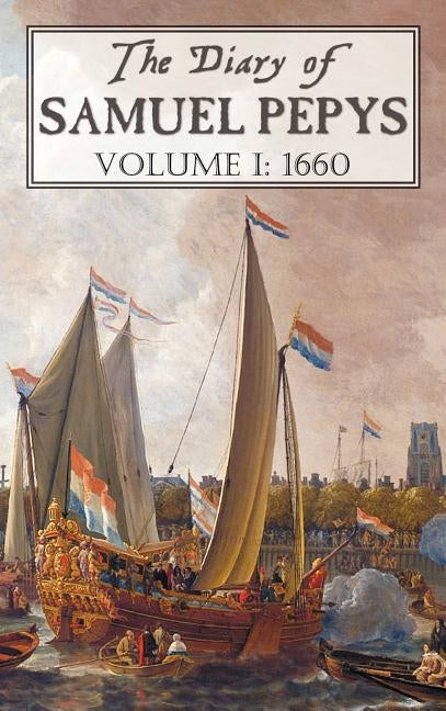 The Diary of Samuel Pepys: Volume I: 1660 by Pepys, Samuel