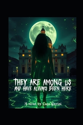 They are among us: and have always been here by Perini, Luca