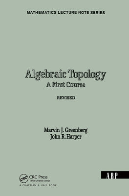 Algebraic Topology: A First Course by Greenberg, Marvin J.