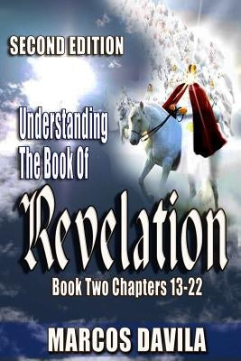 Understanding the Book of Revelation Book Two Second Edition by Davila, Marcos