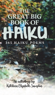 The Great Big Book of Haiku: 365 Haiku Poems by Sumpton, Kathleen Elizabeth