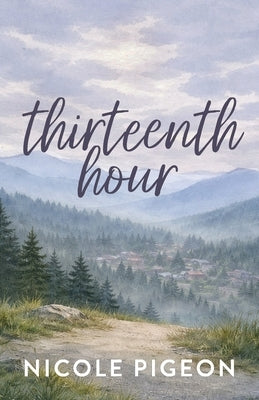 Thirteenth Hour by Pigeon, Nicole A.
