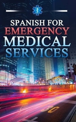Spanish for Emergency Medical Services by Blot, Breanne