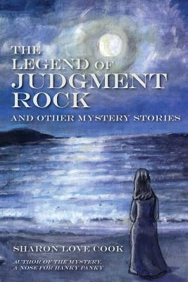 The Legend of Judgment Rock and Other Mystery Stories by Cook, Sharon Love