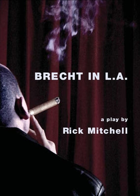 Brecht in L.A. by Mitchell, Rick