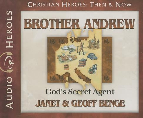 Brother Andrew: God's Secret Agent by Benge, Janet