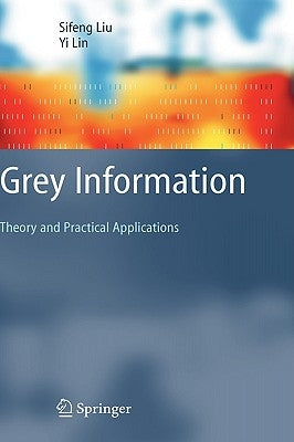 Grey Information: Theory and Practical Applications by Liu, Sifeng