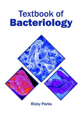 Textbook of Bacteriology by Parks, Ricky