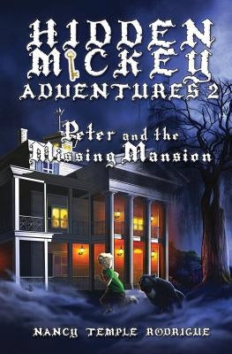 Hidden Mickey Adventures 2: Peter and the Missing Mansion by Rodrigue, Nancy Temple