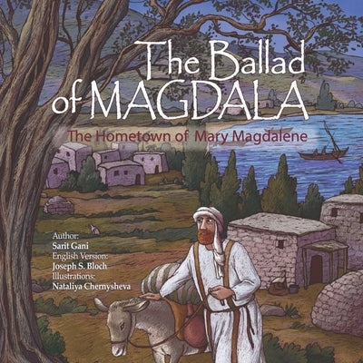 The Ballad of Magdala: The Hometown of Mary Magdalene by Gani, Sarit