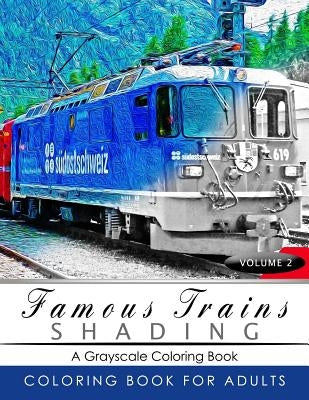 Famous Train Shading Volume 2: Train Grayscale coloring books for adults Relaxation Art Therapy for Busy People (Adult Coloring Books Series, graysca by Grayscale Publishing