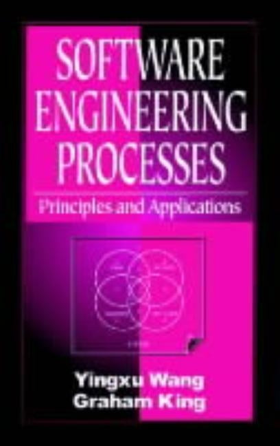 Software Engineering Processes: Principles and Applications by Wang, Yingxu