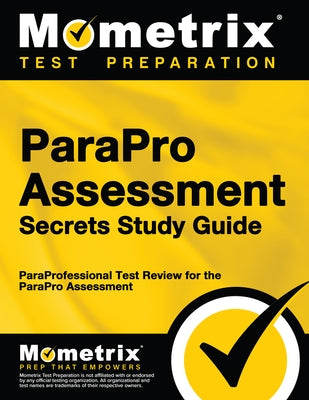 Parapro Assessment Secrets Study Guide: Paraprofessional Test Review for the Parapro Assessment by Mometrix Teacher Certification Test Team