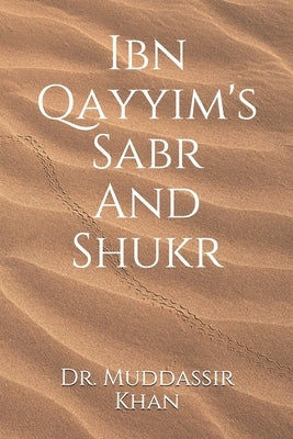 Ibn Qayyim's Sabr And Shukr by Khan, Muddassir