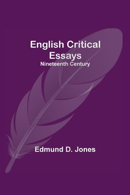 English Critical Essays: Nineteenth Century by D. Jones, Edmund