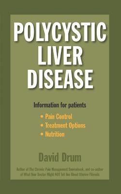 Polycystic Liver Disease: Information for Patients by Drum, David