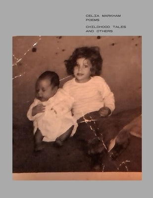 Childhood Tales and Others: Poems by Markham, Celia