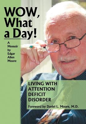 Wow, What a Day!: A Memoir by Moore, Edgar Allen