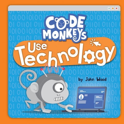 Code Monkeys Use Technology by Wood, John
