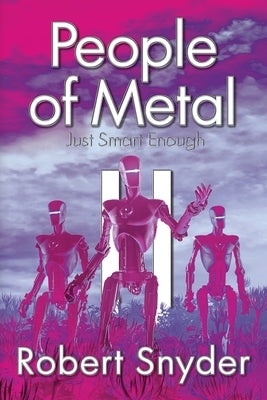 People of Metal-II: Just Smart Enough by Snyder, Robert