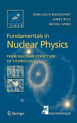 Fundamentals in Nuclear Physics: From Nuclear Structure to Cosmology by Basdevant, Jean-Louis
