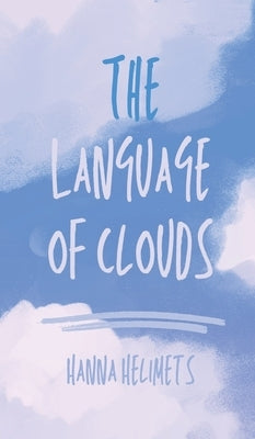 The Language of Clouds by Helimets, Hanna