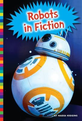 Robots in Fiction by Higgins, Nadia